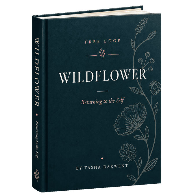 Wildflower — Returning to the Self, by Tasha Darwent